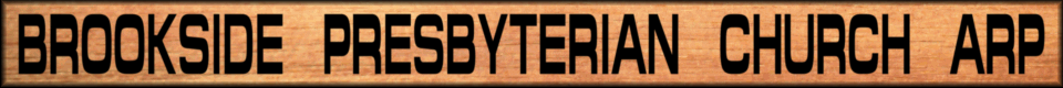 The Brookside Presbyterian Church, ARP website in now undergoing renovations and will be back here in its entirety in the next day or two. We look forward to seeing you then. 
